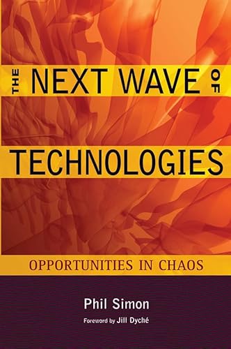 Stock image for The Next Wave of Technologies: Opportunities in Chaos [Hardcover] Simon Dr, Phil and Dych?, Jill for sale by Particular Things