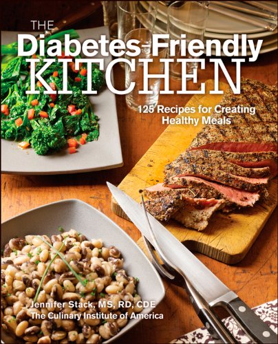 The Diabetes-Friendly Kitchen: 125 Recipes for Creating Healthy Meals (9780470587782) by The Culinary Institute Of America; Stack MS RD CDE, Jennifer