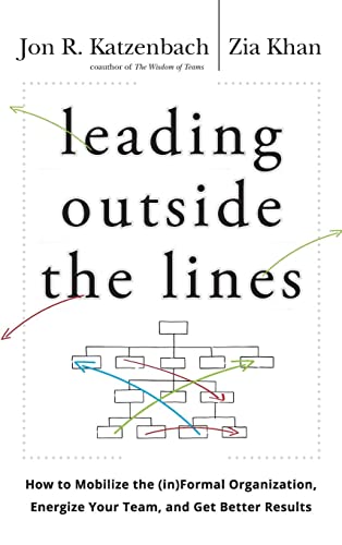 Beispielbild fr Leading Outside the Lines : How to Mobilize the Informal Organization, Energize Your Team, and Get Better Results zum Verkauf von Better World Books