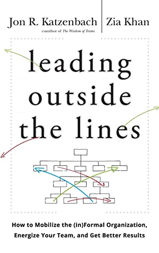 9780470589021: Leading Outside the Lines: How to Mobilize the Informal Organization, Energize Your Team, and Get Better Results