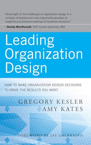 Stock image for Leading Organization Design: How to Make Organization Design Decisions to Drive the Results You Want for sale by Chiron Media