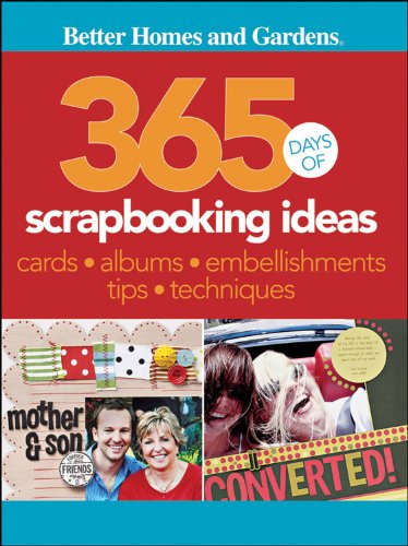 365 Days of Scrapbooking Ideas (Better Homes and Gardens Crafts) (9780470591307) by Better Homes And Gardens