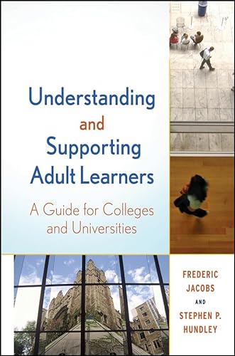Stock image for Understanding and Supporting Adult Learners : A Guide for Colleges and Universities for sale by Better World Books