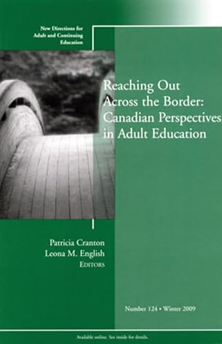 Stock image for Reaching Out Across the Border: Canadian Perspectives in Adult Education: New Directions for Adult and Continuing Education, Number 124 for sale by ThriftBooks-Atlanta