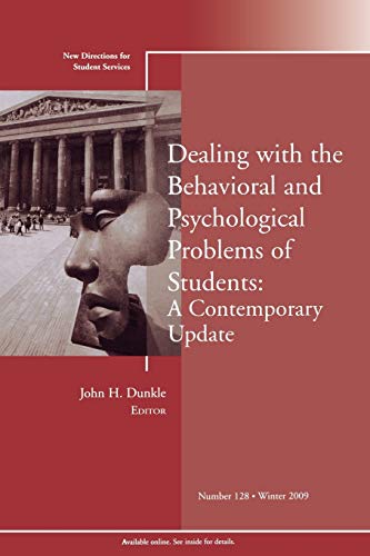 Imagen de archivo de Dealing with the Behavioral and Psychological Problems of Students: A Contemporary Update: New Directions for Student Services, Number 128 a la venta por HPB-Red
