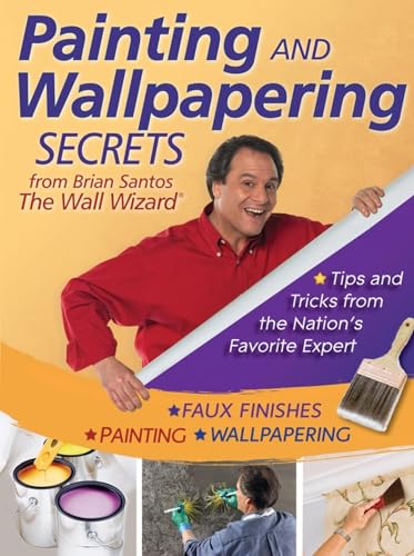 Imagen de archivo de Painting and Wallpapering Secrets from Brian Santos, the Wall Wizard a la venta por Better World Books: West