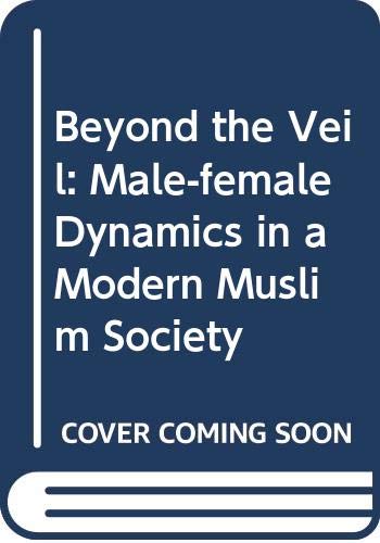 Stock image for Beyond the veil: Male-female dynamics in a modern Muslim society for sale by Books From California