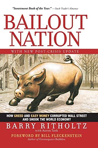 Beispielbild fr Bailout Nation, with New Post-Crisis Update: How Greed and Easy Money Corrupted Wall Street and Shook the World Economy zum Verkauf von SecondSale