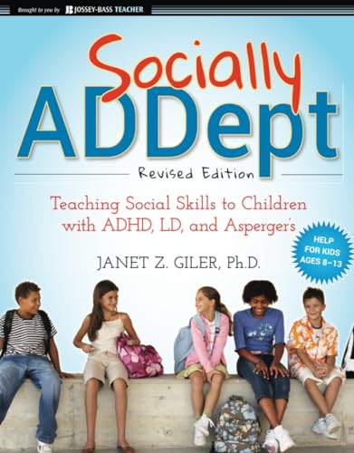 9780470596838: Socially ADDept: Teaching Social Skills to Children with ADHD, LD, and Asperger's, Revised Edition