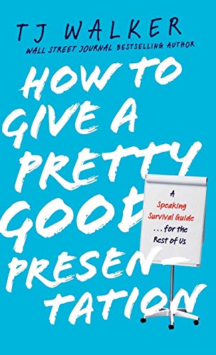 Beispielbild fr How to Give a Pretty Good Presentation: A Speaking Survival Guide for the Rest of Us zum Verkauf von BooksRun