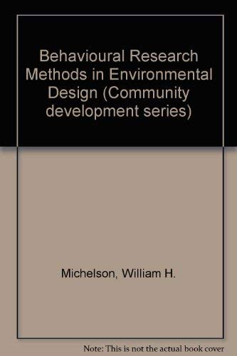 Imagen de archivo de Behavioural Research Methods in Environmental Design (Community Development Series, v. 8) a la venta por G. & J. CHESTERS
