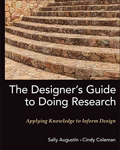 

The Designers Guide to Doing Research: Applying Knowledge to Inform Design