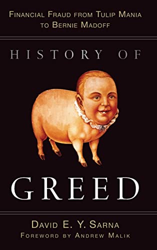 Stock image for History of Greed Financial Fraud from Tulip Mania to Bernie Madoff for sale by TextbookRush