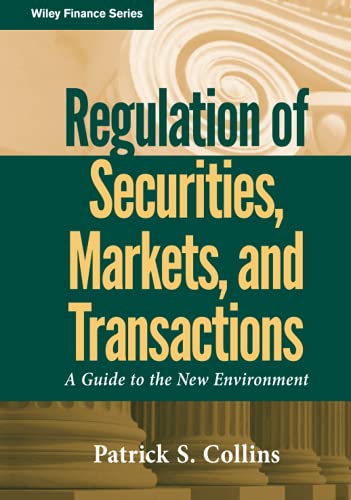 9780470601969: Regulation of Securities, Markets, and Transactions: A Guide to the New Environment: 585 (Wiley Finance)