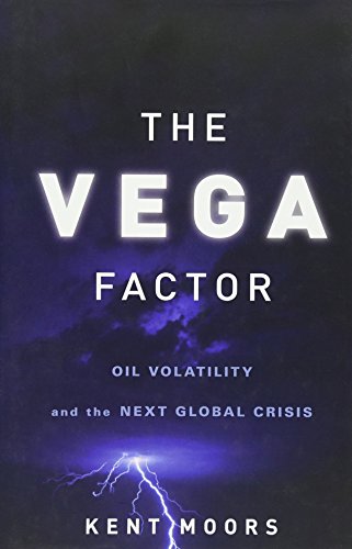 Beispielbild fr The Vega Factor : Oil Volatility and the Next Global Crisis zum Verkauf von Better World Books