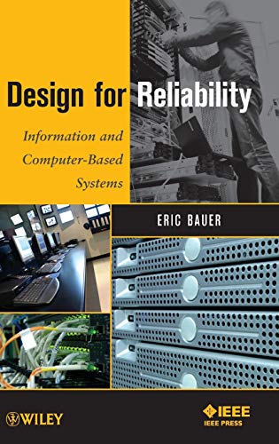 Design for Reliability: Information and Computer-Based Systems - Bauer, Eric