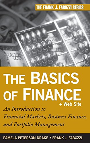 The Basics of Finance: An Introduction to Financial Markets, Business Finance, and Portfolio Management (9780470609712) by Peterson Drake, Pamela; Fabozzi, Frank J.