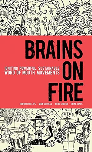 Stock image for Brains on Fire: Igniting Powerful, Sustainable, Word of Mouth Movements for sale by SecondSale