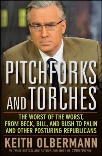 Beispielbild fr Pitchforks and Torches: The Worst of the Worst, from Beck, Bill, and Bush to Palin and Other Posturing Republicans zum Verkauf von Wonder Book