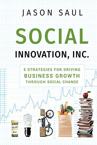 Imagen de archivo de Social Innovation, Inc : 5 Strategies for Driving Business Growth Through Social Change a la venta por Better World Books: West