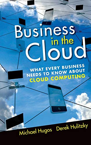 Imagen de archivo de Business in the Cloud : What Every Business Needs to Know about Cloud Computing a la venta por Better World Books