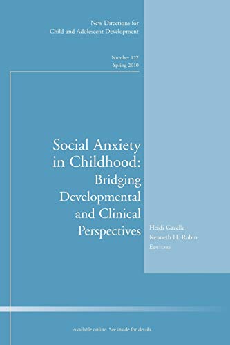 9780470618059: Social Anxiety in Childhood: Bridging Developmental and Clinical Perspectives, Number 127, Spring 2010: New Directions for Child and Adolescent Development, Number 127