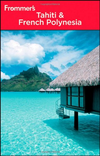 Imagen de archivo de Frommer's Tahiti and French Polynesia (Frommer's Complete Guides) a la venta por BooksRun