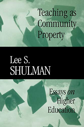 Teaching as Community Property: Essays on Higher Education (9780470623084) by Shulman, Lee S.