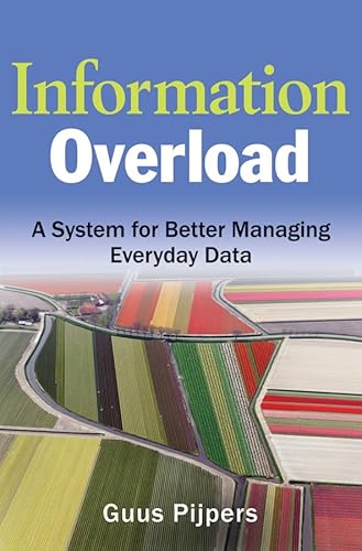 Stock image for Information Overload : A System for Better Managing Everyday Data for sale by Better World Books