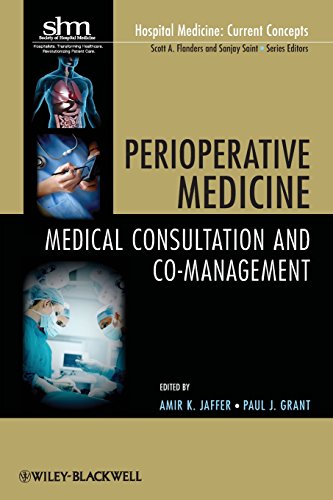 Perioperative Medicine: Medical Consultation and Co-management (Hospital Medicine: Current Concepts, Vol. 4) (9780470627518) by Jaffer, Amir K.; Grant, Paul