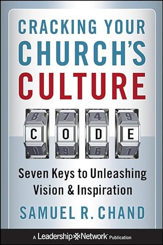 Cracking Your Church's Culture Code: Seven Keys to Unleashing Vision and Inspiration (9780470627815) by Chand, Samuel R.