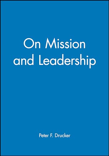 On Mission and Leadership: A Leader to Leader Guide [Soft Cover ]