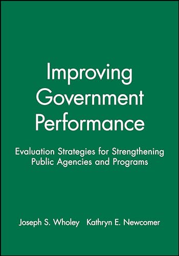 Stock image for Improving Government Performance: Evaluation Strategies for Strengthening Public Agencies and Programs for sale by Phatpocket Limited
