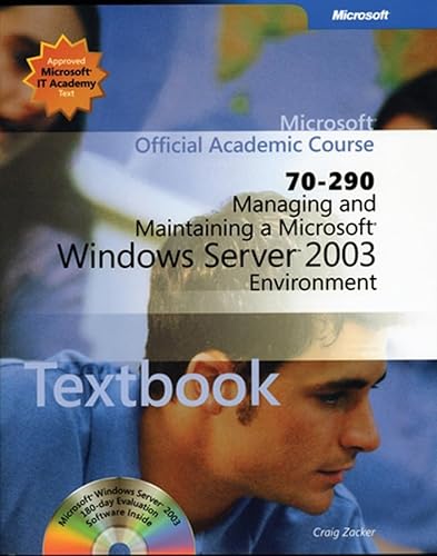 70-290: Managing and Maintaining a Microsoft Windows Server 2003 Environment Package (9780470631737) by Microsoft Official Academic Course