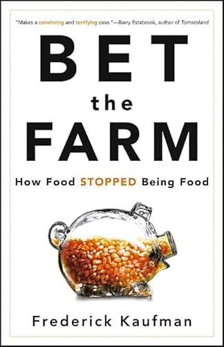 Stock image for Bet the Farm : How Food Stopped Being Food for sale by Better World Books