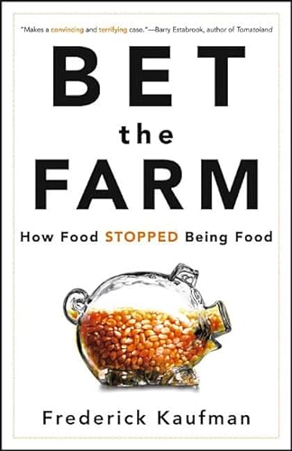 9780470631928: Bet the Farm: How Food Stopped Being Food