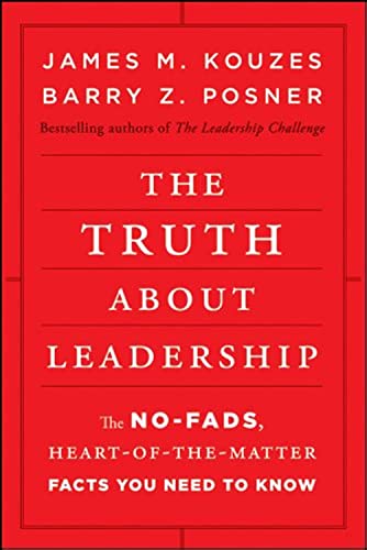 Imagen de archivo de The Truth about Leadership: The No-fads, Heart-of-the-Matter Facts You Need to Know a la venta por Dream Books Co.