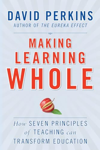 Imagen de archivo de Making Learning Whole : How Seven Principles of Teaching Can Transform Education a la venta por Better World Books