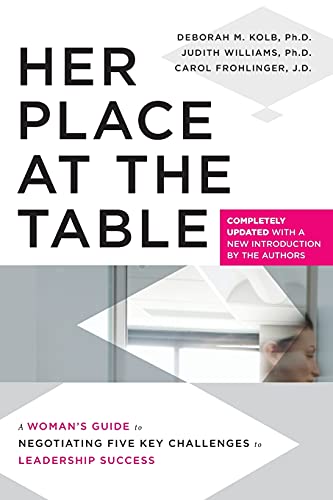 

Her Place at the Table: A Woman's Guide to Negotiating Five Key Challenges to Leadership Success