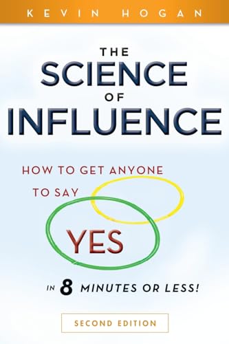 Stock image for The Science of Influence: How to Get Anyone to Say Yes in 8 Minutes or Less! for sale by ThriftBooks-Atlanta