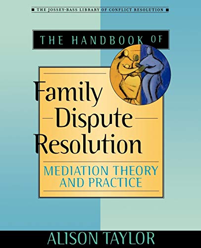 Stock image for The Handbook of Family Dispute Resolution: Mediation Theory and Practice for sale by SecondSale