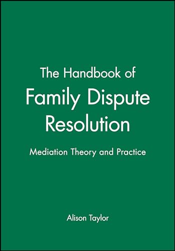 The Handbook of Family Dispute Resolution: Mediation Theory and Practice (9780470635506) by Taylor, Alison