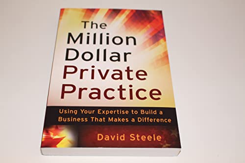9780470635780: The Million Dollar Private Practice: Using Your Expertise to Build a Business That Makes a Difference