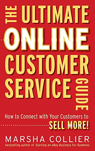 Imagen de archivo de The Ultimate Online Customer Service Guide : How to Connect with Your Customers to Sell More! a la venta por Better World Books