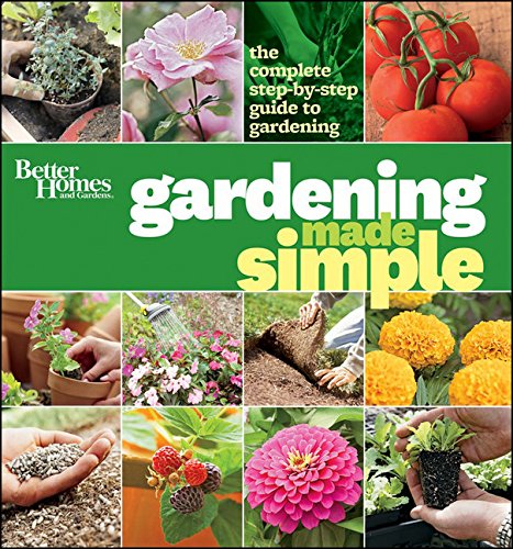 Stock image for Better Homes and Gardens Gardening Made Simple: The Complete Step-by-Step Guide to Gardening for sale by SecondSale