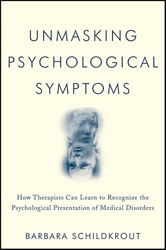 Beispielbild fr Unmasking Psychological Symptoms: How Therapists Can Learn to Recognize the Psychological Presentation of Medical Disorders zum Verkauf von BooksRun