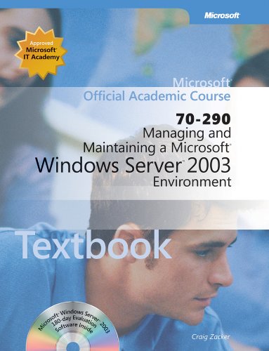 Managing and Maintaining a Microsoft Windows Server 2003 Environment (70-290) TX (Microsoft Official Academic Course Series) (9780470641156) by Microsoft Official Academic Course