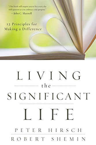 Beispielbild fr Living the Significant Life : 12 Principles for Making a Difference zum Verkauf von Better World Books