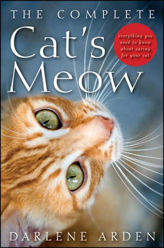 Beispielbild fr The Complete Cat's Meow: Everything You Need to Know about Caring for Your Cat zum Verkauf von Wonder Book