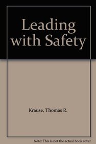 Leading with Safety (9780470642108) by Krause, Thomas R.; Nigel, Rebecca